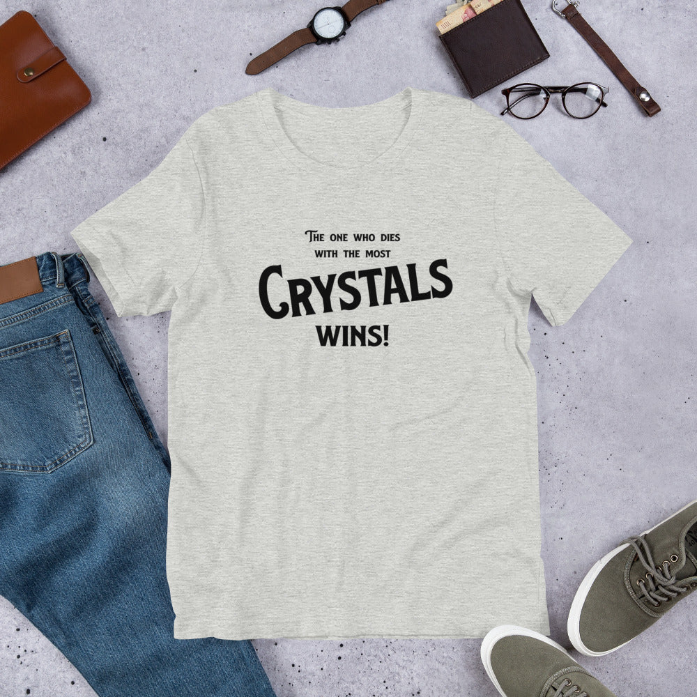 The one who dies with the most crystals wins! collector's gift Unisex t-shirt - prettyrock.com