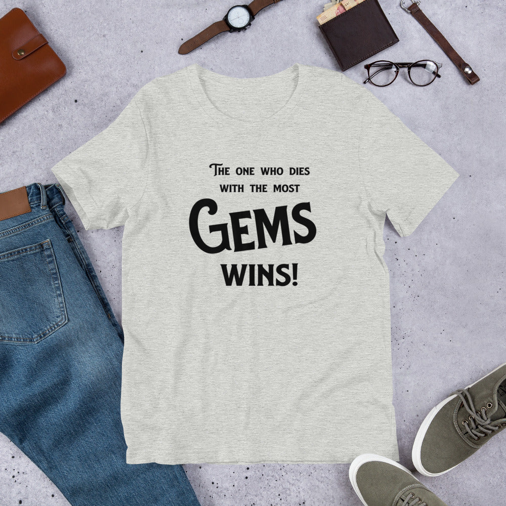The one who dies with the most Gems Wins! Rockhound Gem Jewelry collector's Unisex t-shirt - prettyrock.com