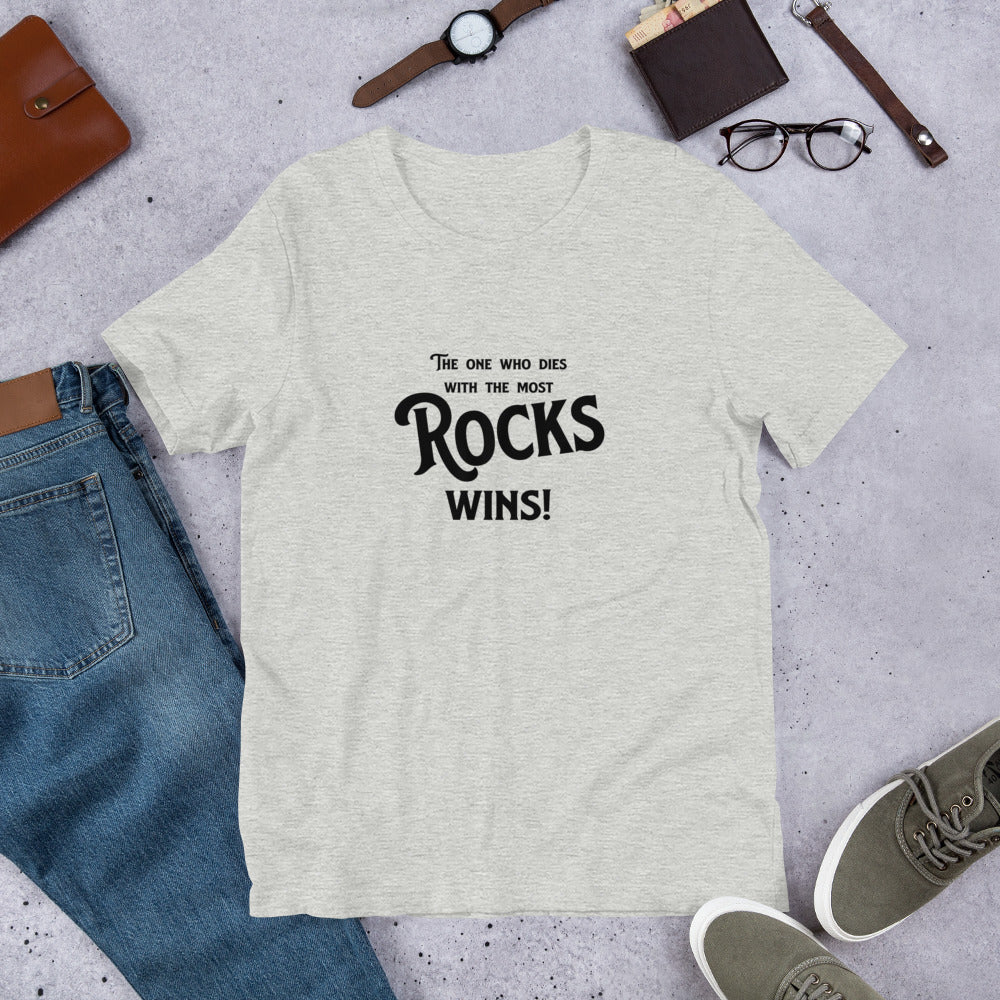 The one who dies with the most Rocks Wins Gem Cutter Faceter Gift Unisex t-shirt - prettyrock.com