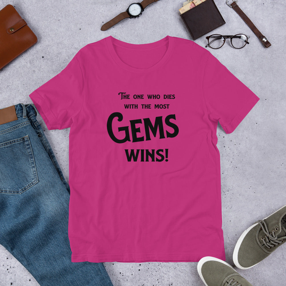 The one who dies with the most Gems Wins! Rockhound Gem Jewelry collector&#39;s Unisex t-shirt - prettyrock.com