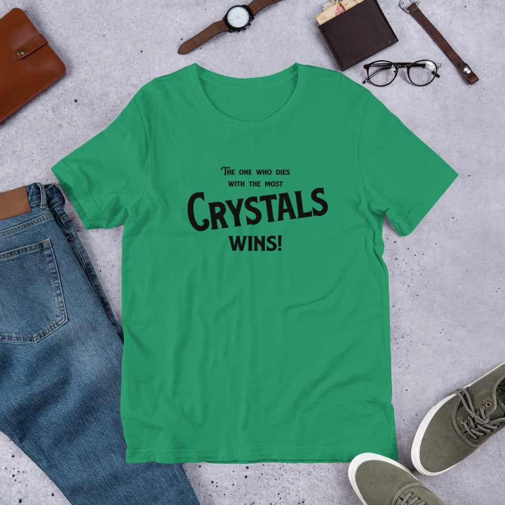 The one who dies with the most crystals wins! collector&#39;s gift Unisex t-shirt - prettyrock.com