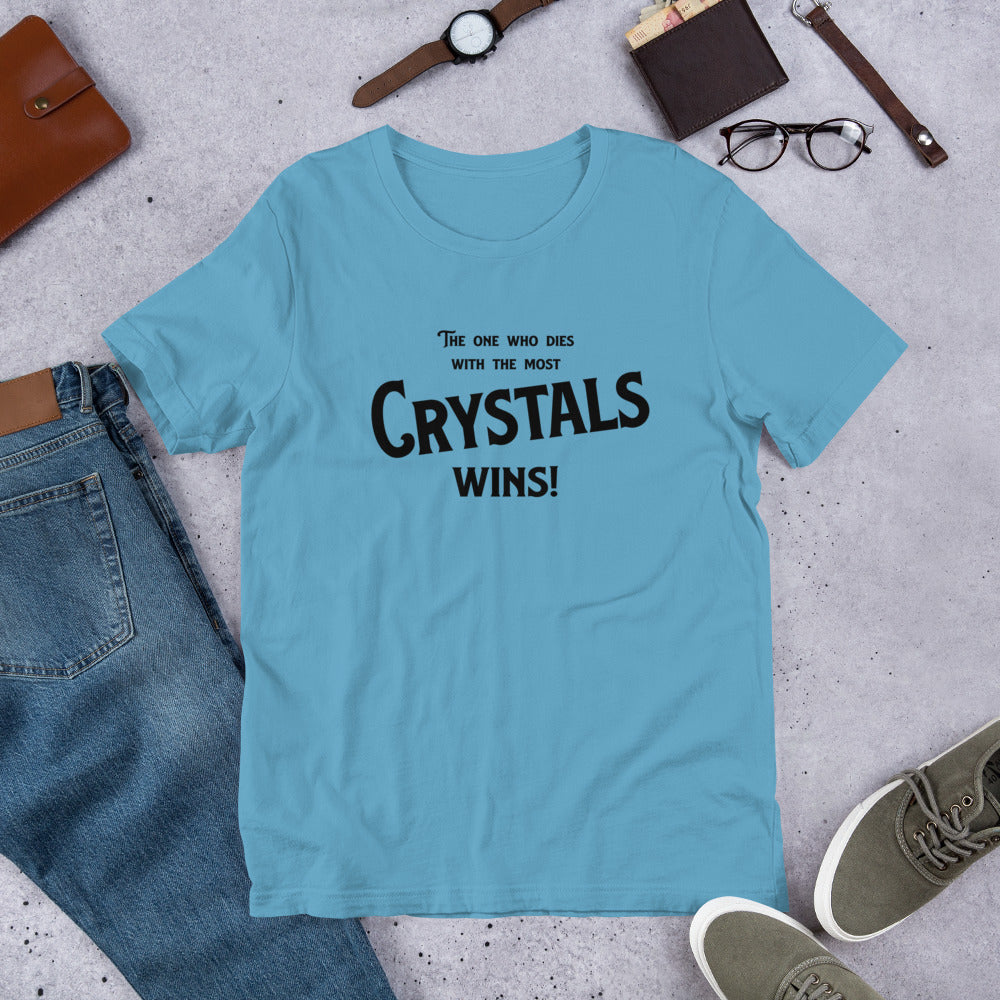 The one who dies with the most crystals wins! collector's gift Unisex t-shirt - prettyrock.com
