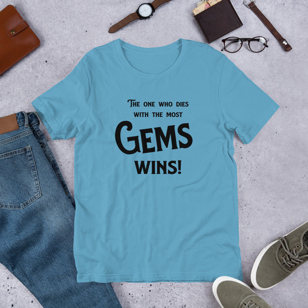 The one who dies with the most Gems Wins! Rockhound Gem Jewelry collector&#39;s Unisex t-shirt - prettyrock.com