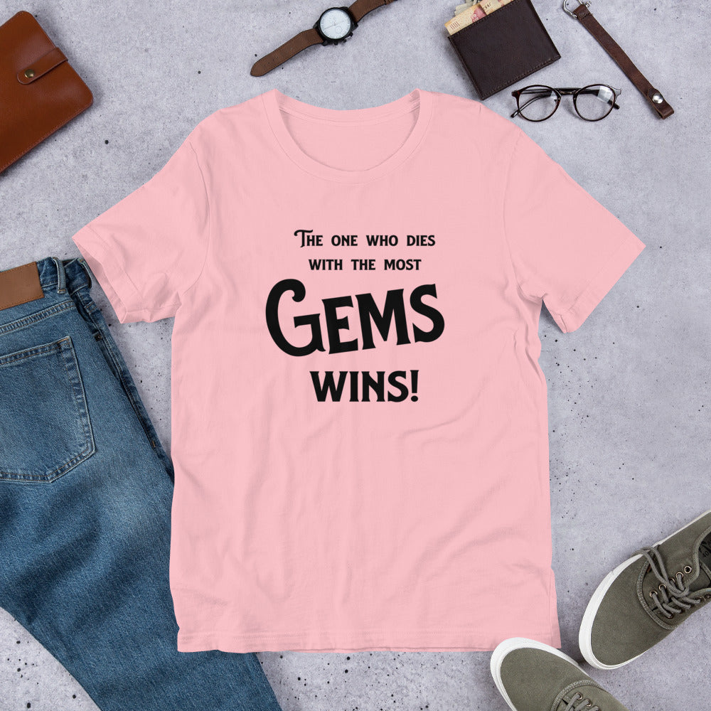 The one who dies with the most Gems Wins! Rockhound Gem Jewelry collector's Unisex t-shirt - prettyrock.com
