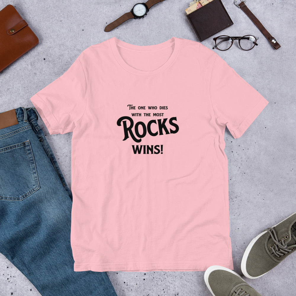 The one who dies with the most Rocks Wins Gem Cutter Faceter Gift Unisex t-shirt - prettyrock.com