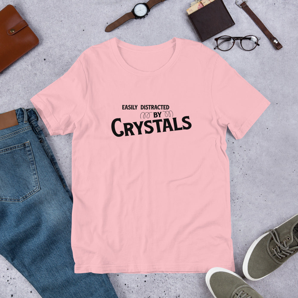 Easily distracted by Crystals! Rockhound Faceter Collector Gift Unisex t-shirt - prettyrock.com