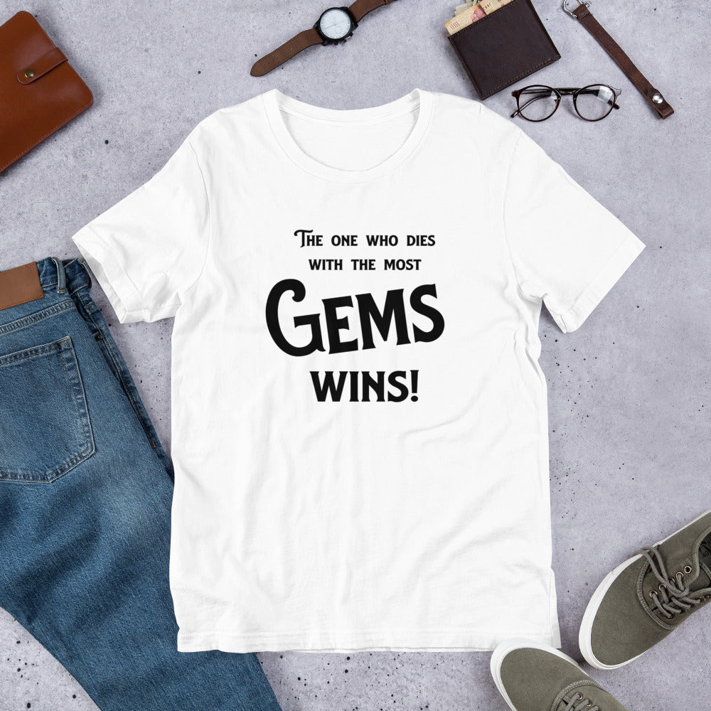 The one who dies with the most Gems Wins! Rockhound Gem Jewelry collector's Unisex t-shirt - prettyrock.com