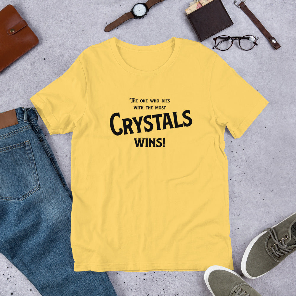 The one who dies with the most crystals wins! collector's gift Unisex t-shirt - prettyrock.com