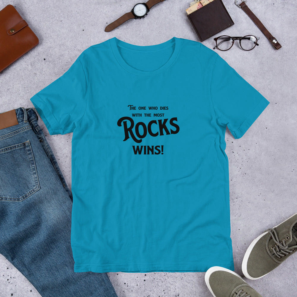 The one who dies with the most Rocks Wins Gem Cutter Faceter Gift Unisex t-shirt - prettyrock.com