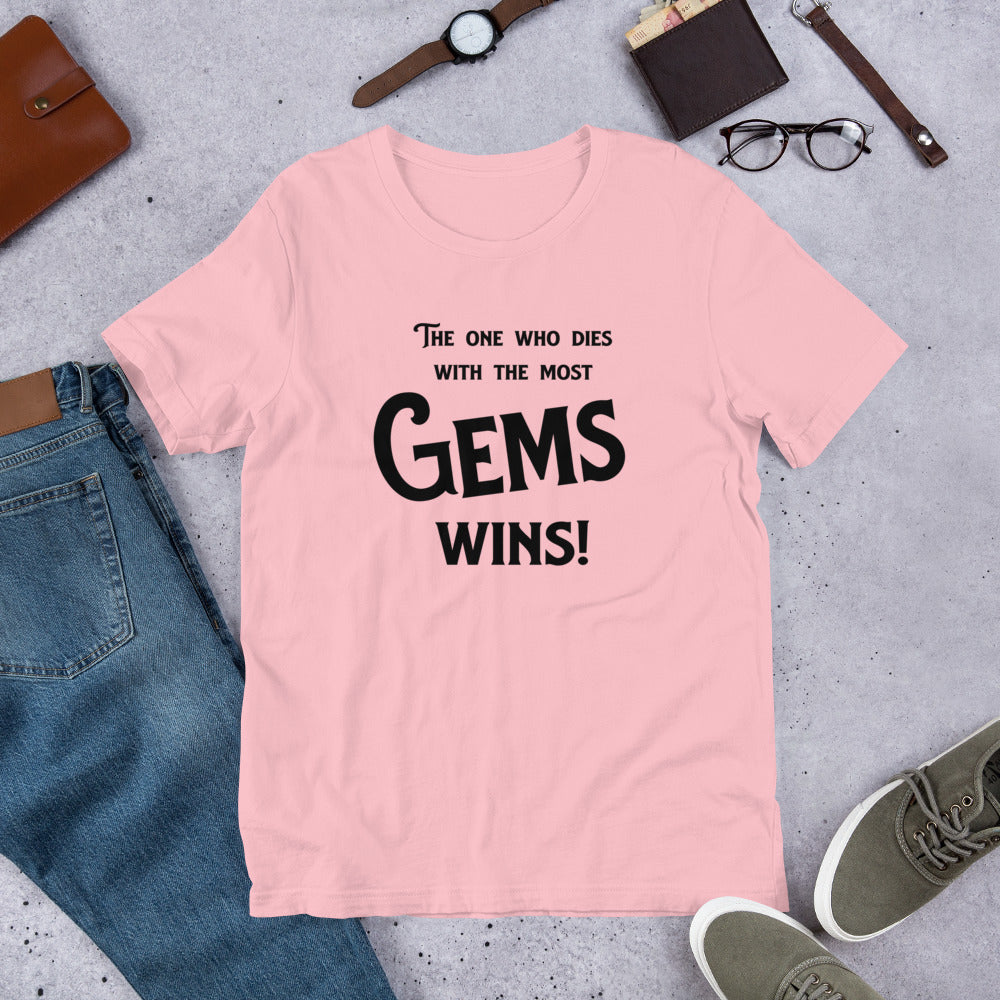 The One Who dies with the Most Gems Wins! Unisex t-shirt - prettyrock.com