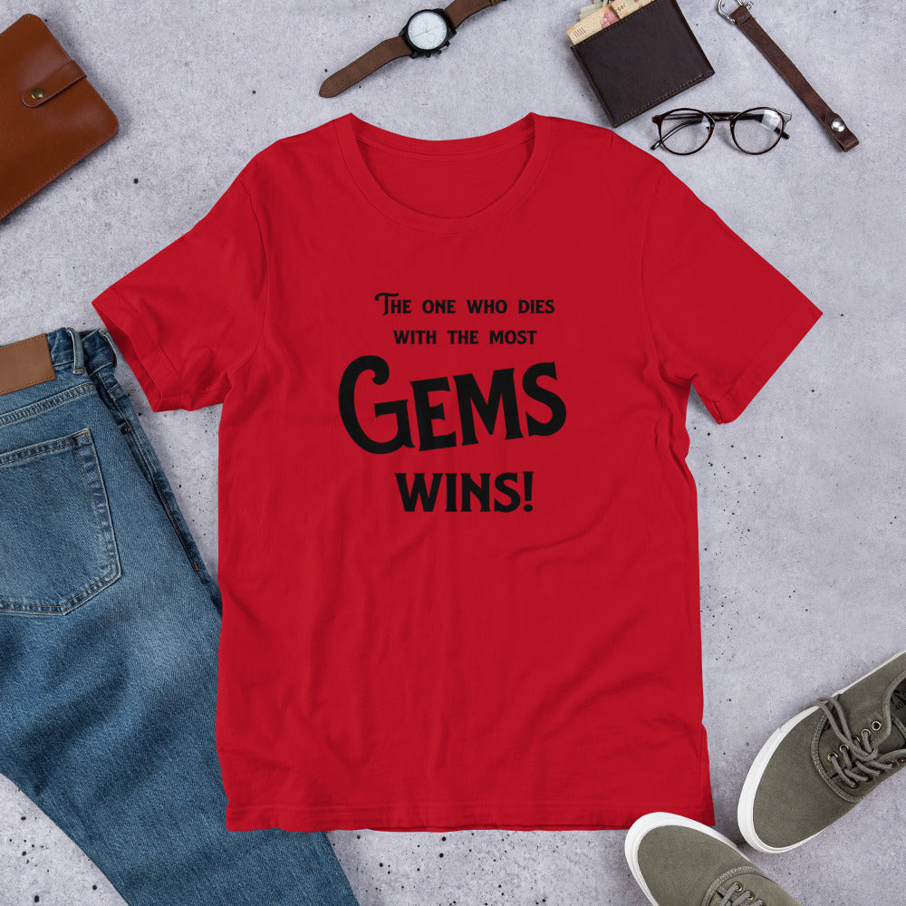 The one who dies with the most Gems Wins! Rockhound Gem Jewelry collector&#39;s Unisex t-shirt - prettyrock.com