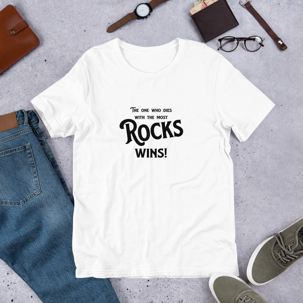 The one who dies with the most Rocks Wins Gem Cutter Faceter Gift Unisex t-shirt - prettyrock.com