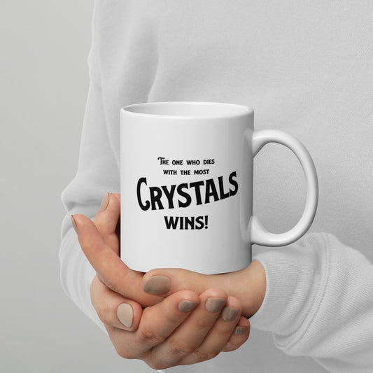 The one who dies with the most crystals wins White glossy mug - prettyrock.com